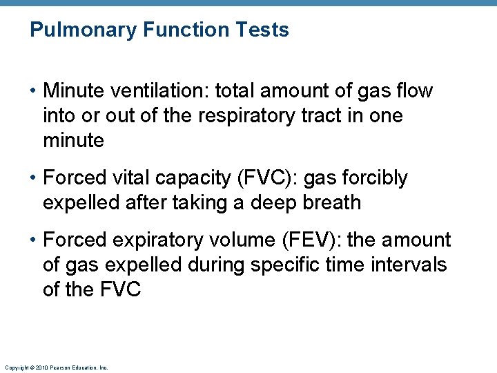 Pulmonary Function Tests • Minute ventilation: total amount of gas flow into or out