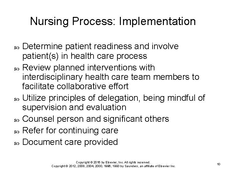 Nursing Process: Implementation Determine patient readiness and involve patient(s) in health care process Review