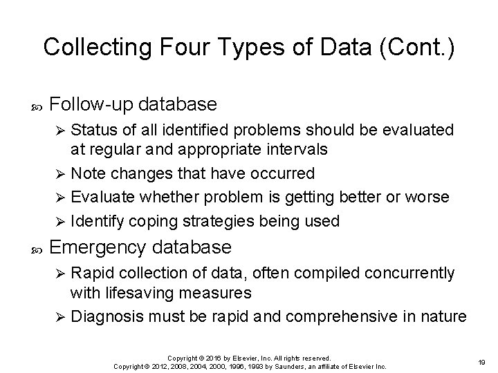 Collecting Four Types of Data (Cont. ) Follow-up database Status of all identified problems