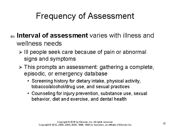 Frequency of Assessment Interval of assessment varies with illness and wellness needs Ill people
