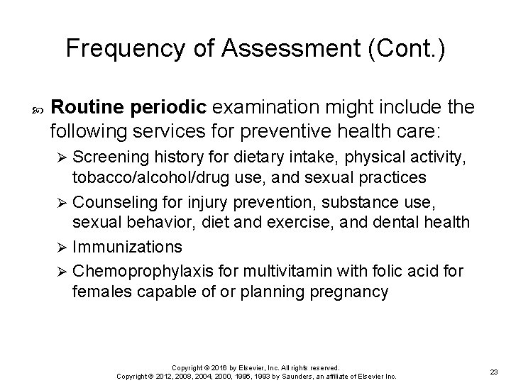 Frequency of Assessment (Cont. ) Routine periodic examination might include the following services for