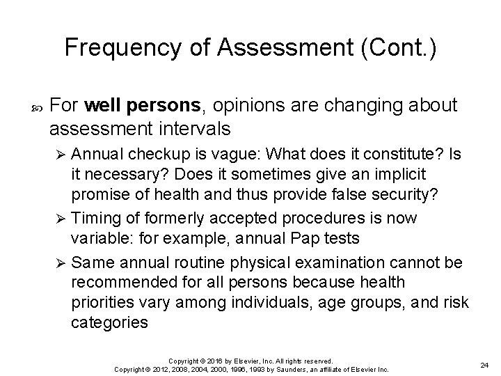 Frequency of Assessment (Cont. ) For well persons, opinions are changing about assessment intervals