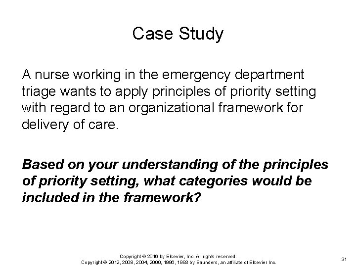 Case Study A nurse working in the emergency department triage wants to apply principles