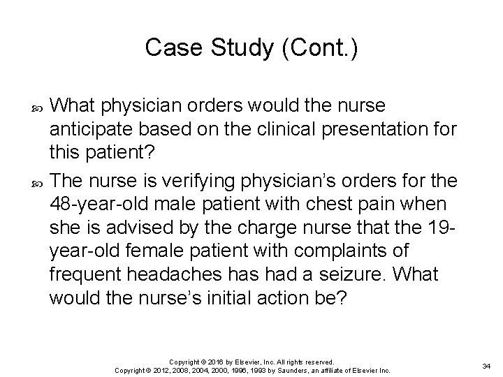 Case Study (Cont. ) What physician orders would the nurse anticipate based on the
