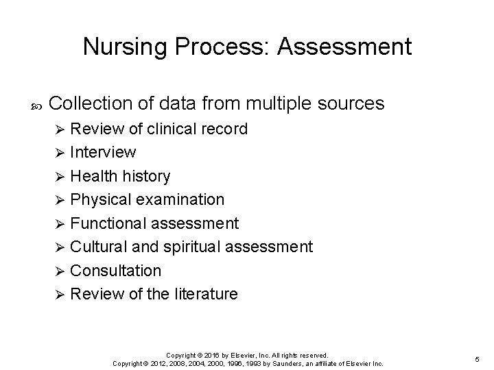 Nursing Process: Assessment Collection of data from multiple sources Review of clinical record Ø