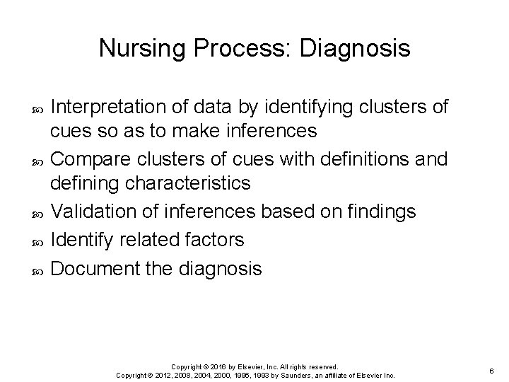 Nursing Process: Diagnosis Interpretation of data by identifying clusters of cues so as to