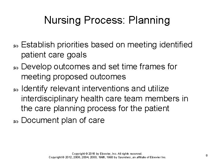 Nursing Process: Planning Establish priorities based on meeting identified patient care goals Develop outcomes