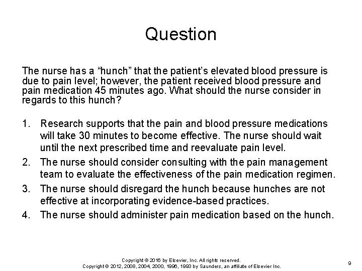 Question The nurse has a “hunch” that the patient’s elevated blood pressure is due