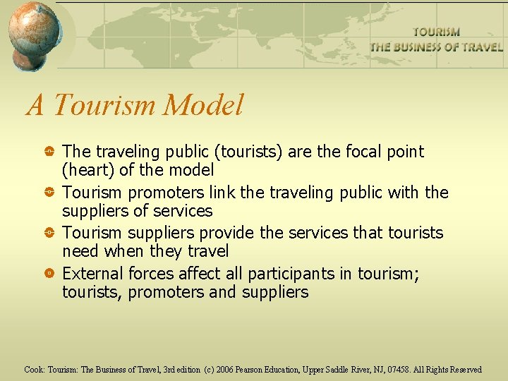 A Tourism Model The traveling public (tourists) are the focal point (heart) of the