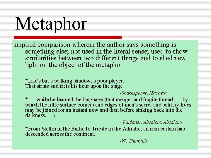 Metaphor implied comparison wherein the author says something is something else; not used in