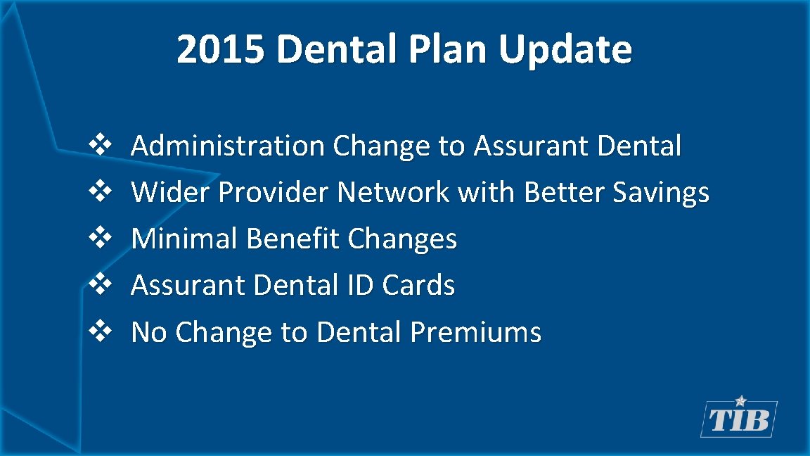 2015 Dental Plan Update v v v Administration Change to Assurant Dental Wider Provider