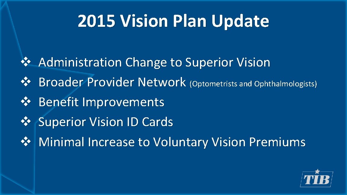 2015 Vision Plan Update v v v Administration Change to Superior Vision Broader Provider