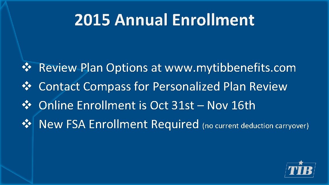 2015 Annual Enrollment v v Review Plan Options at www. mytibbenefits. com Contact Compass