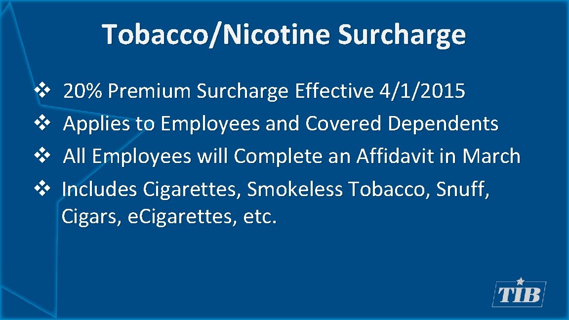 Tobacco/Nicotine Surcharge v v 20% Premium Surcharge Effective 4/1/2015 Applies to Employees and Covered