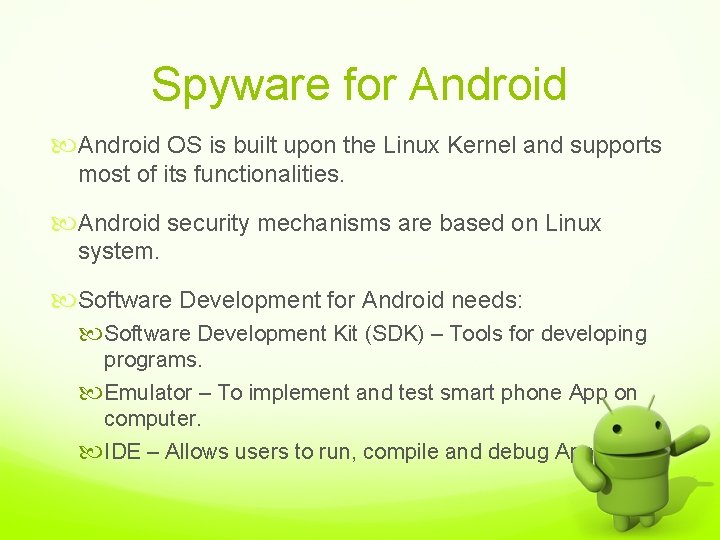 Spyware for Android OS is built upon the Linux Kernel and supports most of