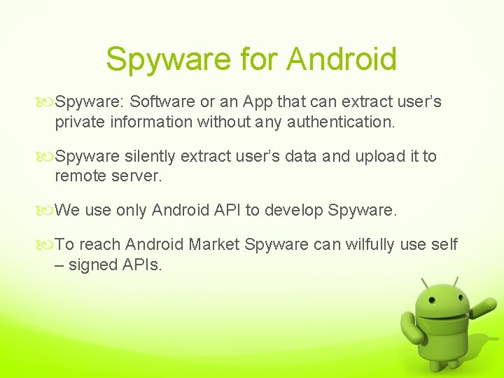 Spyware for Android Spyware: Software or an App that can extract user’s private information