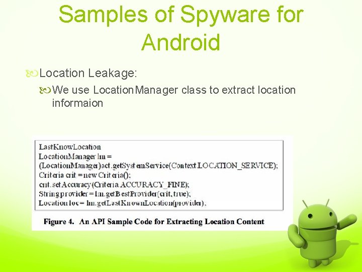 Samples of Spyware for Android Location Leakage: We use Location. Manager class to extract