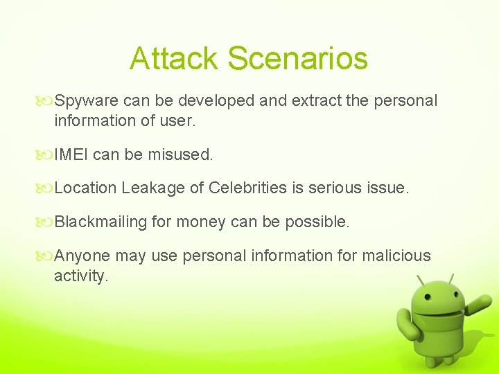 Attack Scenarios Spyware can be developed and extract the personal information of user. IMEI