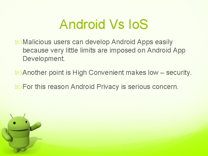 Android Vs Io. S Malicious users can develop Android Apps easily because very little