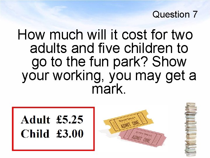 Question 7 How much will it cost for two adults and five children to