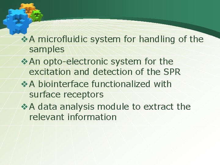 v A microfluidic system for handling of the samples v An opto-electronic system for