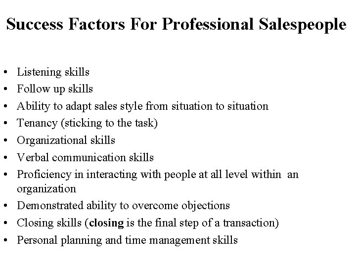 Success Factors For Professional Salespeople • • Listening skills Follow up skills Ability to