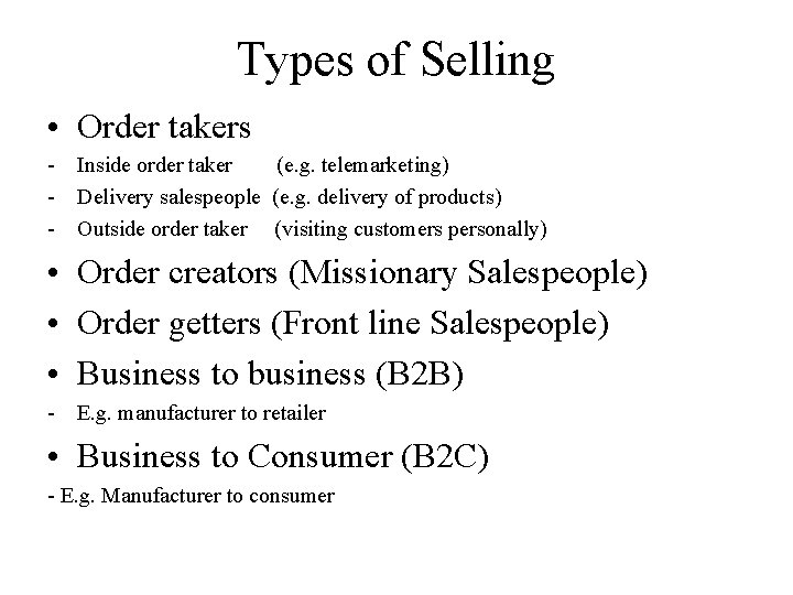 Types of Selling • Order takers - Inside order taker (e. g. telemarketing) -