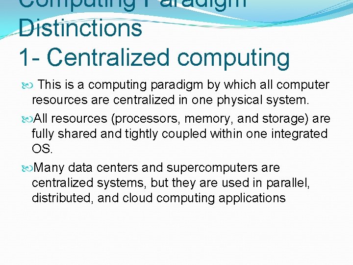 Computing Paradigm Distinctions 1 - Centralized computing This is a computing paradigm by which