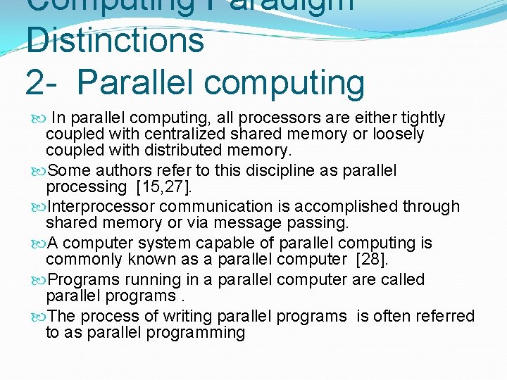 Computing Paradigm Distinctions 2 - Parallel computing In parallel computing, all processors are either