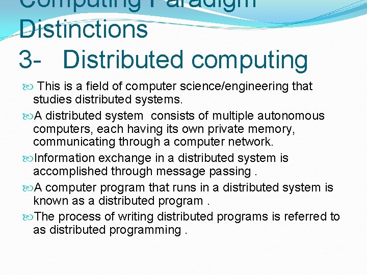 Computing Paradigm Distinctions 3 - Distributed computing This is a field of computer science/engineering