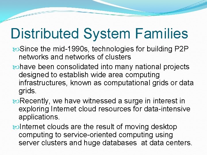 Distributed System Families Since the mid-1990 s, technologies for building P 2 P networks