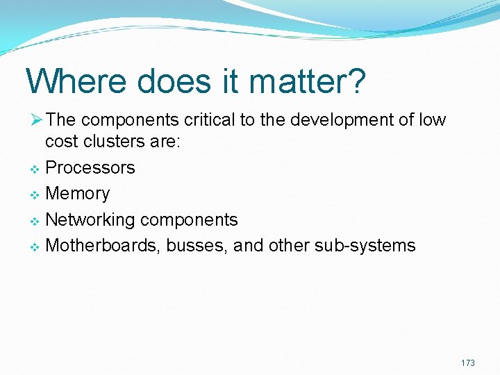 Where does it matter? Ø The components critical to the development of low cost