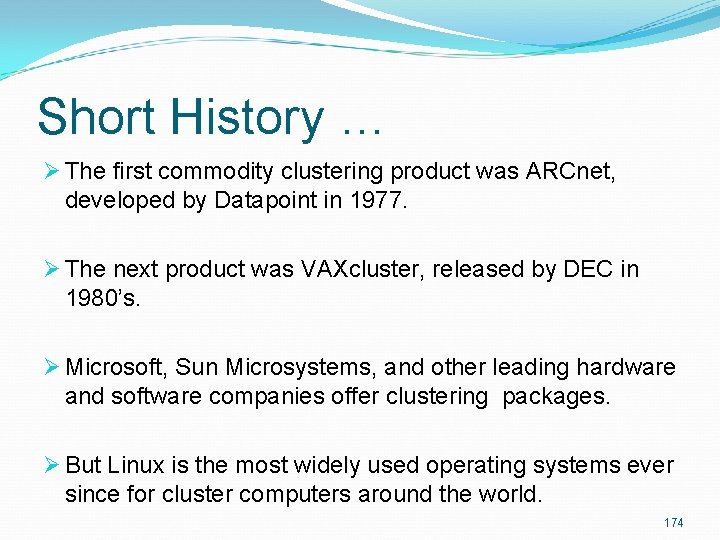 Short History … Ø The first commodity clustering product was ARCnet, developed by Datapoint