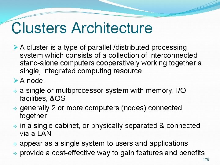 Clusters Architecture Ø A cluster is a type of parallel /distributed processing system, which