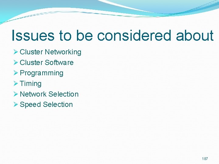 Issues to be considered about Ø Cluster Networking Ø Cluster Software Ø Programming Ø