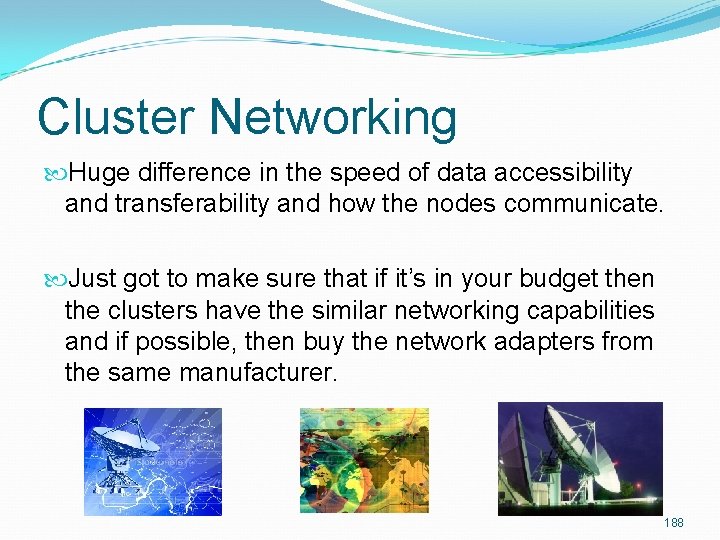 Cluster Networking Huge difference in the speed of data accessibility and transferability and how
