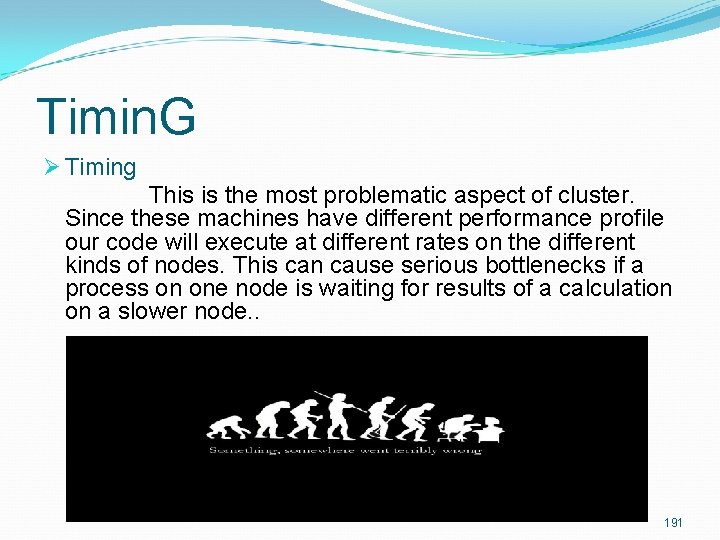 Timin. G Ø Timing This is the most problematic aspect of cluster. Since these