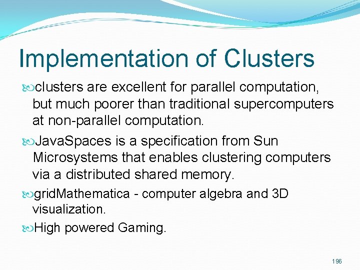 Implementation of Clusters clusters are excellent for parallel computation, but much poorer than traditional