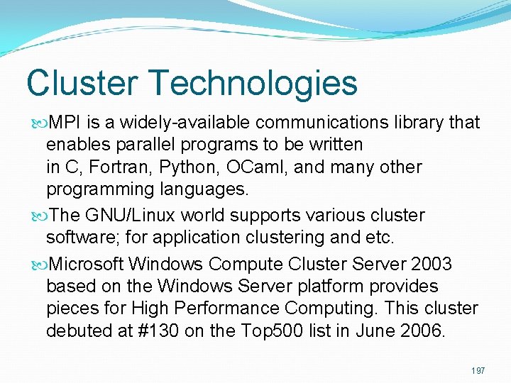 Cluster Technologies MPI is a widely-available communications library that enables parallel programs to be