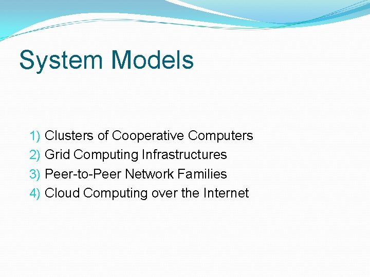 System Models 1) 2) 3) 4) Clusters of Cooperative Computers Grid Computing Infrastructures Peer-to-Peer