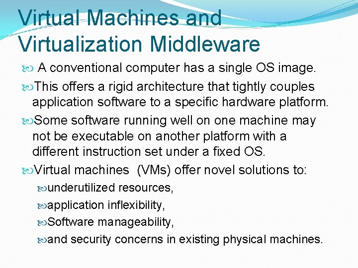 Virtual Machines and Virtualization Middleware A conventional computer has a single OS image. This