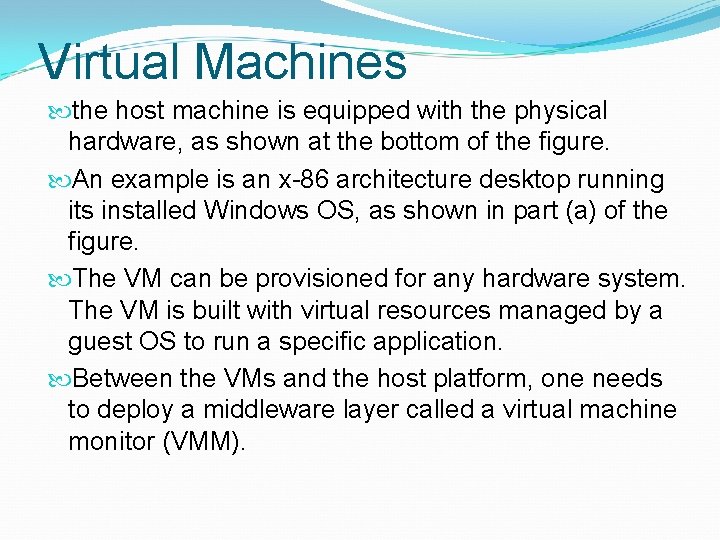 Virtual Machines the host machine is equipped with the physical hardware, as shown at