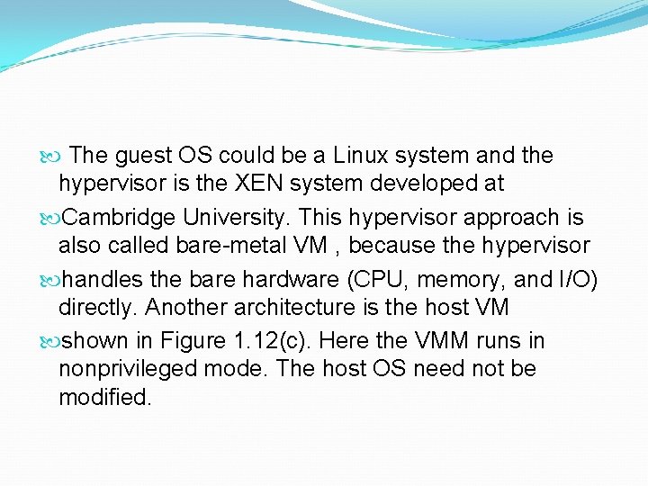  The guest OS could be a Linux system and the hypervisor is the