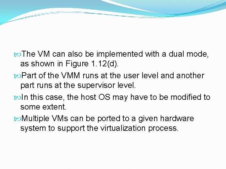  The VM can also be implemented with a dual mode, as shown in