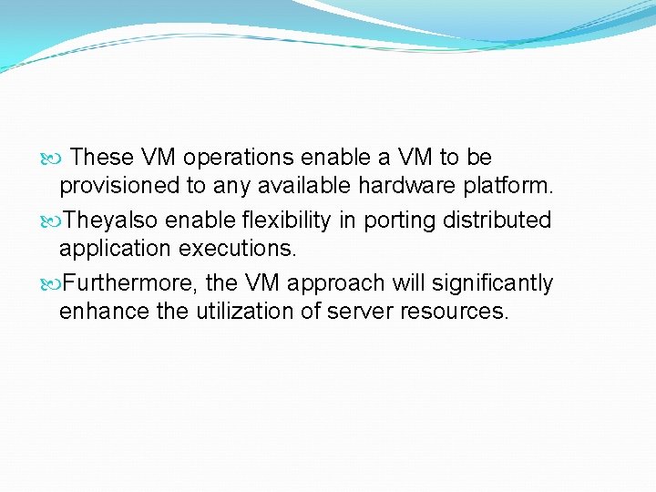  These VM operations enable a VM to be provisioned to any available hardware