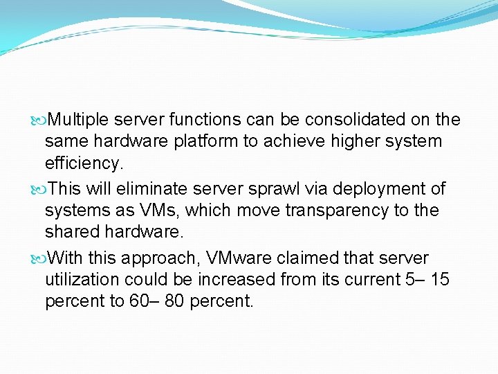  Multiple server functions can be consolidated on the same hardware platform to achieve