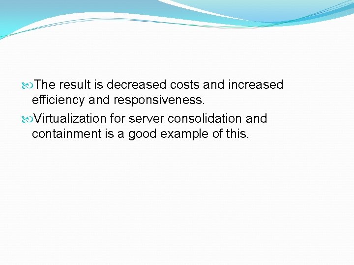  The result is decreased costs and increased efficiency and responsiveness. Virtualization for server