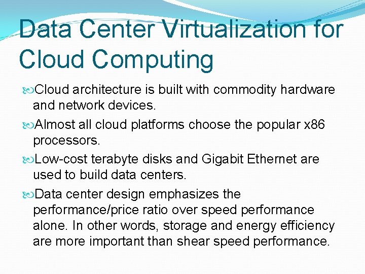 Data Center Virtualization for Cloud Computing Cloud architecture is built with commodity hardware and