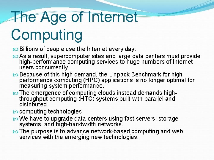 The Age of Internet Computing Billions of people use the Internet every day. As