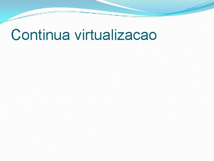 Continua virtualizacao 